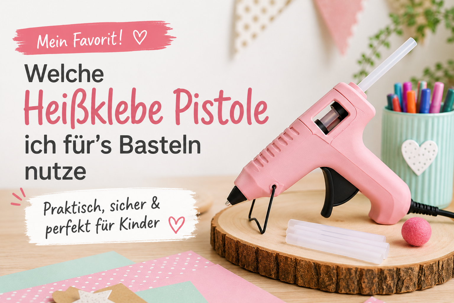 Welche Heißklebepistole für Kinder? 